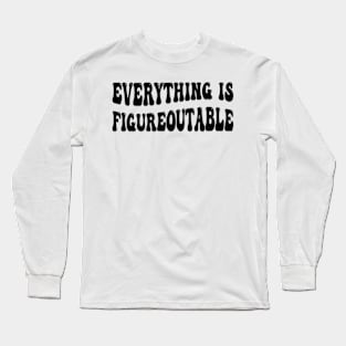 everything is figureoutable Long Sleeve T-Shirt